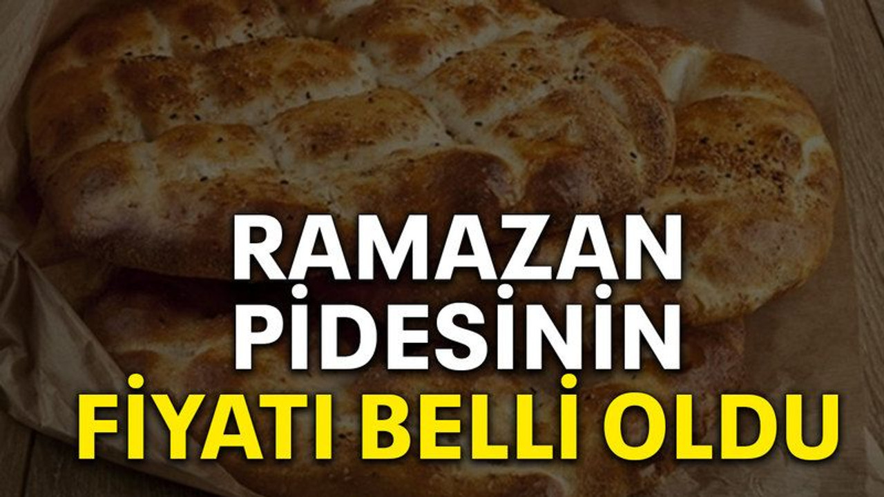 Ramazan pidesinin fiyatı belli oldu